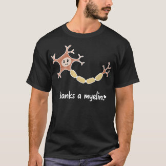 Neuroscience Puns Bedankt Myeline T-shirt