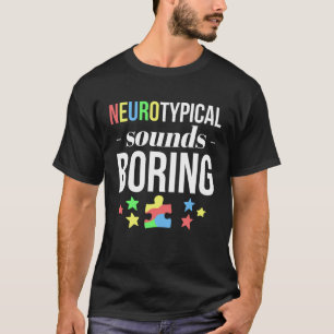 Neurotypische geluiden vervelen Autisme bewustzijn T-shirt