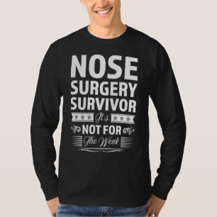 Neusoperatie overlevende Het is niet voor de zwakk T-shirt