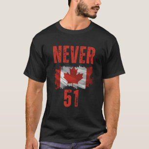 Never 51 Canada is niet te koop T-shirt