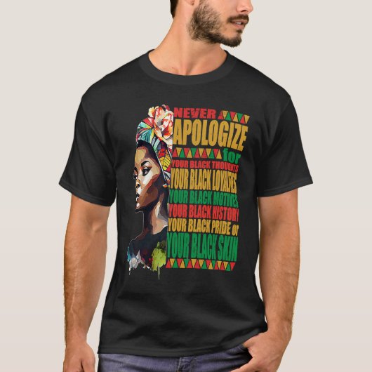 Never Apologize Black African Pride Black History T-shirt (Voorkant)