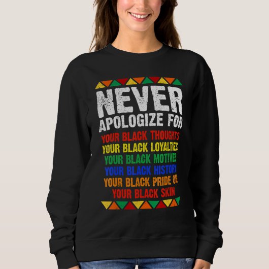 Never Apologize Your Blackness African Black Histo Trui (Voorkant)