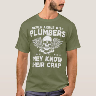 Never Argue With Plumbers Funny Plumber meme T-shirt