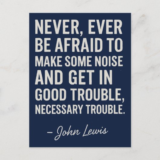 Never Be Afraid to Get in Good Trouble, John Lewis Briefkaart (Voorkant)