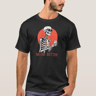 Never Better Skull Skeleton Drink koffietent T-shirt