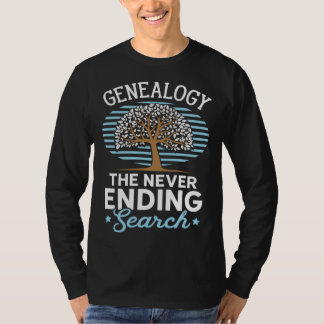 Never Ending Search Ancestry Historian Genealogy G T-shirt