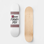 Never Forget 1915 Skateboard (Recto)