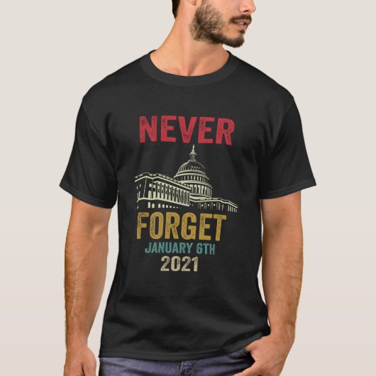 Never Forget 6Th January 2021 Distressed T-shirt (Voorkant)
