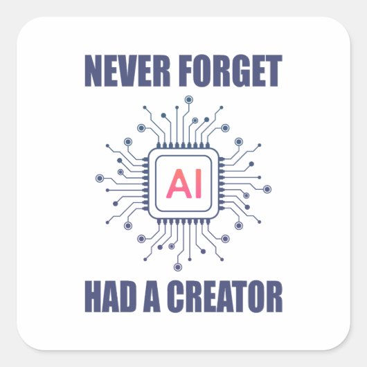 Never Forget AI Had A Creator  Vierkante Sticker (Voorkant)