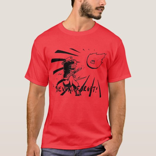 "Never Forget!", het uitsterven van de K/T T-shirt (Voorkant)