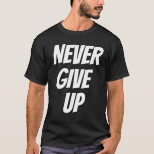 #NEVER GEEF OP T-SHIRT