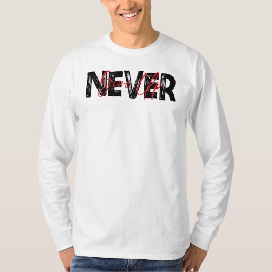 Never Give Up, Inspirational Quote T-shirt (Voorkant)