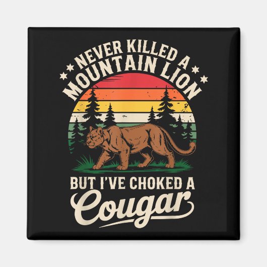 Never Killed A Mountain Lion Funny Cougar Hunting  Magneet (Voorkant)