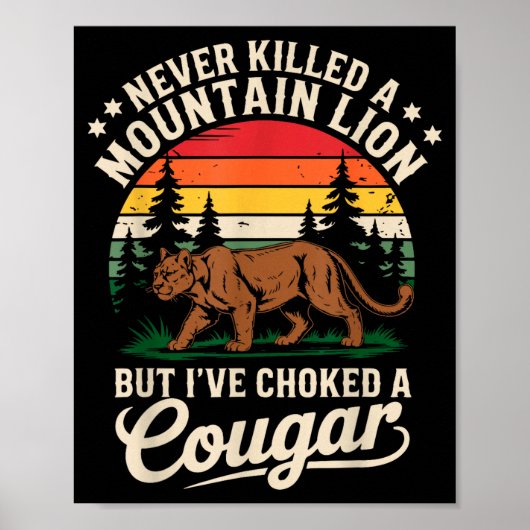 Never Killed A Mountain Lion Funny Cougar Hunting Poster (Voorkant)