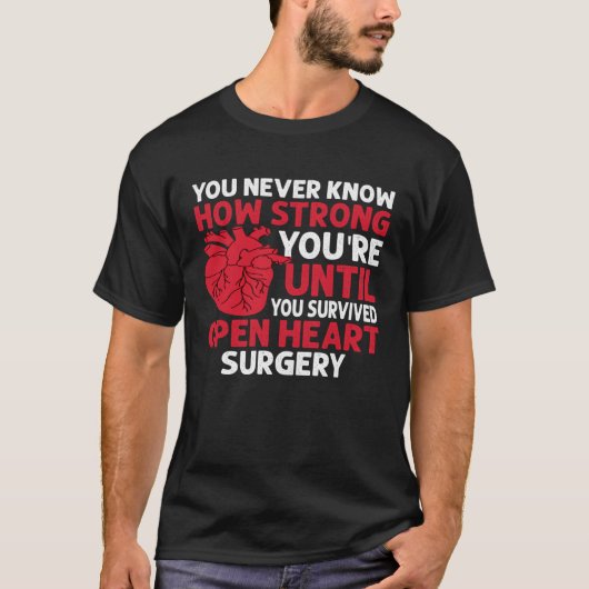 Never Know Strong You re Until U Survived Open Hea T-shirt (Voorkant)