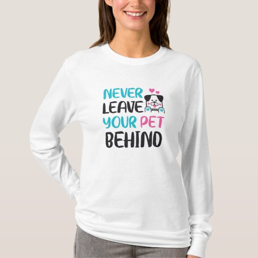Never leave your pet behind t-shirt (Voorkant)