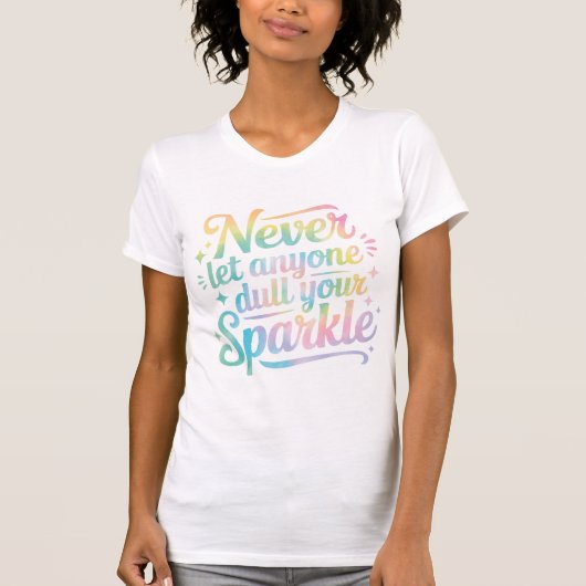 Never Let Anyone Dull Your Sparkle – Tie Dye T-shirt (Voorkant)