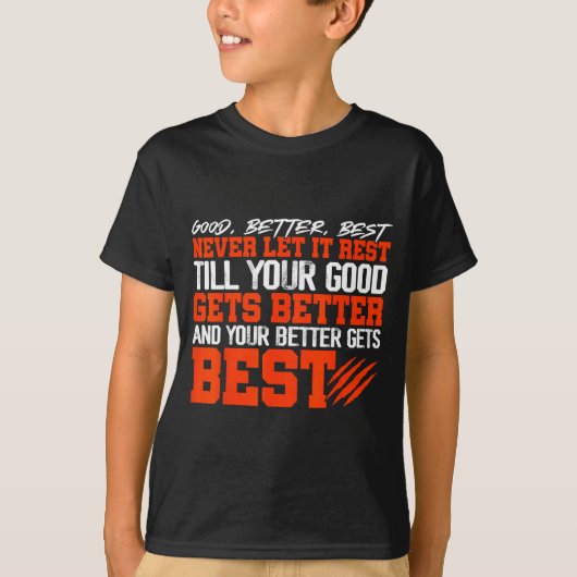 Never Let It Rest, Till Your Good Gets Motivation  T-shirt (Voorkant)