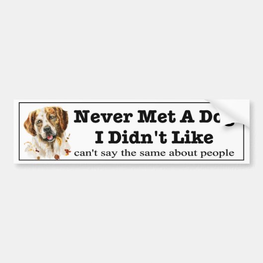 Never met a dog I didn't like funny dogs want Bumpersticker (Voorkant)