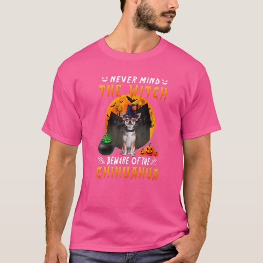 Never Mind The Witch Beware Of Chihuahua Dog Hallo T-shirt (Voorkant)
