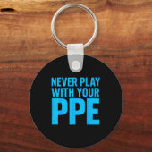 Never Play With Your Ppe Funny Safety Design Cool Sleutelhanger (Voorkant)