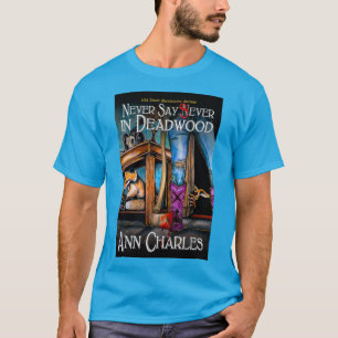 Never Say Sever en t-shirt Deadwood par Ann Charle