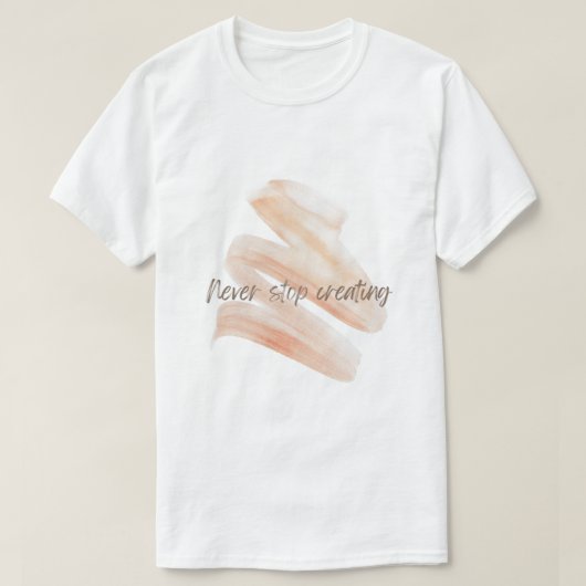 Never Stop Creating – Artistic Brush Stroke Tee T-shirt (Design voorkant)