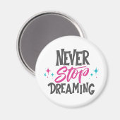 Never Stop Dreaming Magnet Magneet (Voorkant / Achterkant)