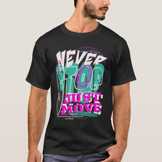 Never Stop – Experimental Typography Bold T-Shirt (Devant)