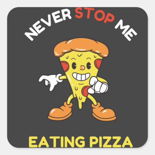 Never stop me eating pizza vierkante sticker (Voorkant)