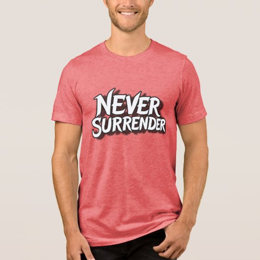 Never Surrender Tri-Blend Shirt (Voorkant)
