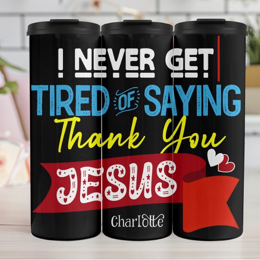 Never Tired Thank You Jesus Thermosbeker