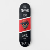 Never to late to skate skateboard (Voorkant)