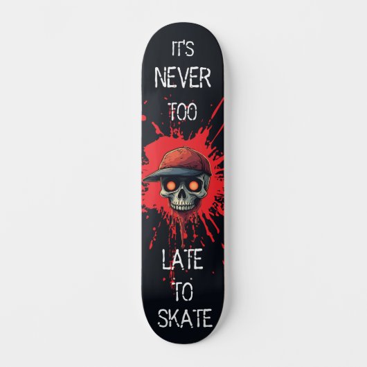 Never to late to skate skateboard (Voorkant)
