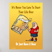 Never Too Late To Start Over or Have A Beer Poster
