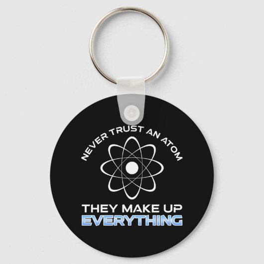 Never Trust An Atom They Make Up Everything Sleutelhanger (Voorkant)