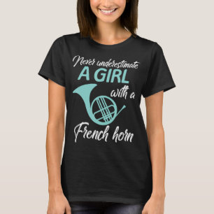 Never Underestimate A Girl With A French Horn Wome T-shirt