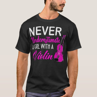 Never Underestimate A Girl With A Violin Funny Mus T-shirt