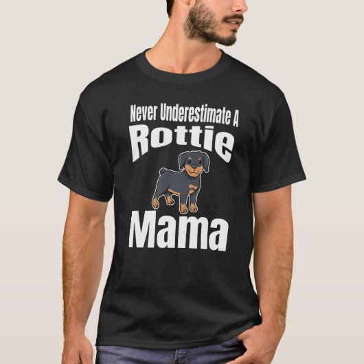 Never Underestimate A Rottie Mama Dog Lover Owner  T-shirt (Voorkant)