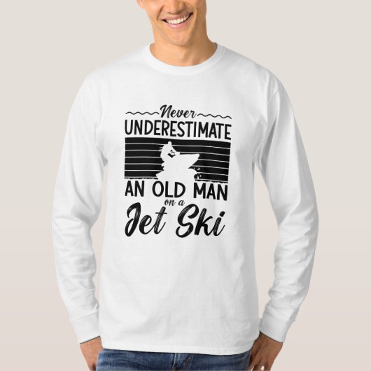 Never Underestimate An Old Man Jet Skiing Jet Ski T-shirt (Voorkant)