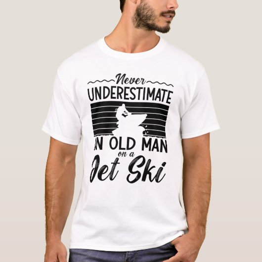 Never Underestimate An Old Man Jet Skiing Jet Ski T-shirt (Voorkant)