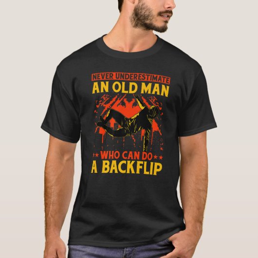 Never underestimate an old man who can do a backfl t-shirt (Voorkant)