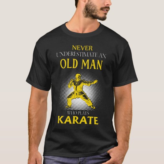 Never Underestimate an Old Man Who Plays Karate T-shirt (Voorkant)
