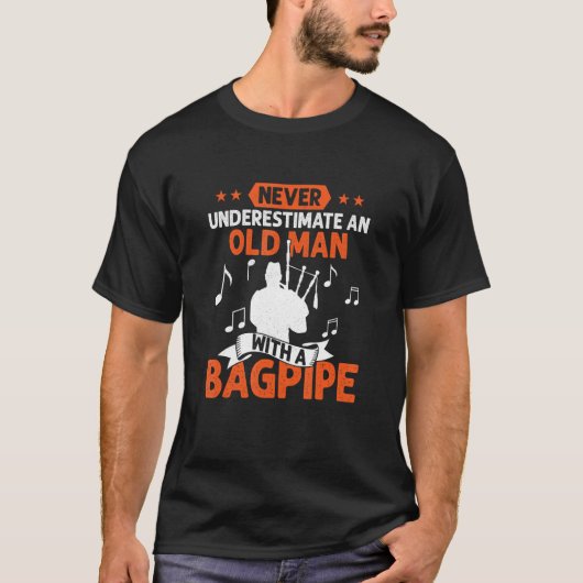 Never Underestimate An Old Man With A Bagpipe Bagp T-shirt (Voorkant)