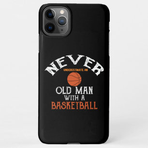 Never Underestimate An Old Man With a Basketball iPhone 11Pro Max Hoesje