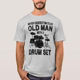 Never Underestimate An Old Man With A Drum Set T-shirt