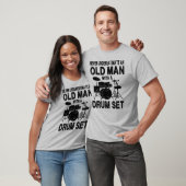 Never Underestimate An Old Man With A Drum Set T-shirt (Unisex)
