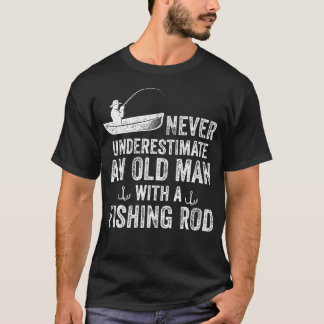 Never Underestimate An Old Man With A Fishing Rod  T-shirt