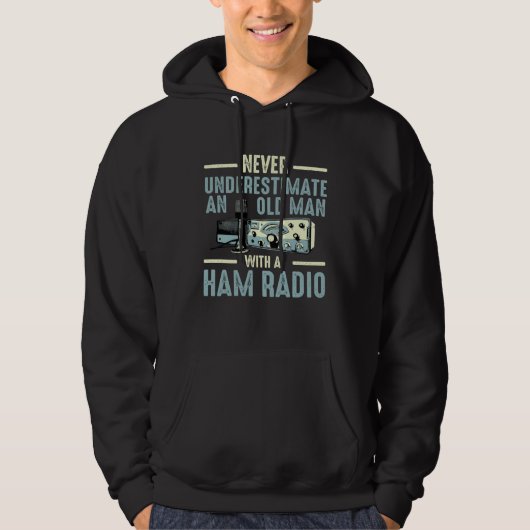 Never Underestimate An Old Man With A Ham Radio Hoodie (Voorkant)