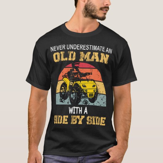 Never Underestimate An Old Man With A Side By Side T-shirt (Voorkant)